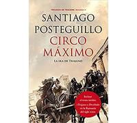 Posteguillo, Sa - Circo Máximo: La ira de Trajano. Trilogía de Trajano. Volumen II - Paperback