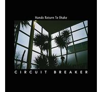 Circuit Breaker - Hands Return To Shake [VINYL]