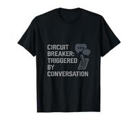 Circuit Breaker Triggered By Conversation Design T-Shirt