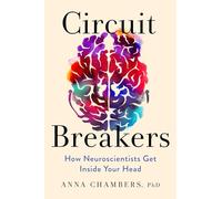 Circuit Breakers: How Neuroscientists Get Inside Your Head