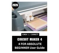 CIRCUIT MAKER 4 FOR ABSOLUTE BEGINNER user guide 2026: Step by Step Manual to Master Digital Drafting with Expert Tips and Tricks for Beginners and Seniors