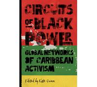 Circuits of Black Power : Global Networks of Caribbean Activism