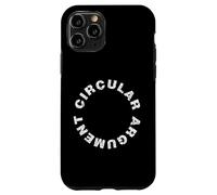 Circular Argument - Philosophical Humour Debate Irony Case for iPhone 11 Pro