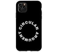 Circular Argument - Philosophical Humour Debate Irony Case for iPhone 11 Pro Max