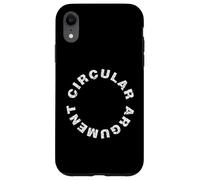 Circular Argument - Philosophical Humour Debate Irony Case for iPhone XR