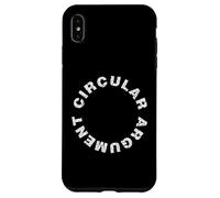 Circular Argument - Philosophical Humour Debate Irony Case for iPhone XS Max