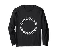 Circular Argument - Philosophical Humour Debate Irony Long Sleeve T-Shirt