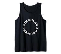Circular Argument - Philosophical Humour Debate Irony Tank Top