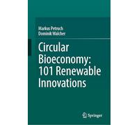 Circular Bioeconomy: 101 Renewable Innovations