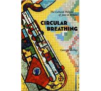 Circular Breathing: The Cultural Politics of Jazz in Britain