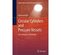 Circular Cylinders and Pressure Vessels: Stress Analysis and Design: 3 (Springer Series in Solid and Structural Mechanics, 3)