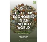Circular Economies in an Unequal World: Waste, Renewal and the Effects of Global Circularity