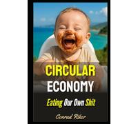 Circular Economy: Eating Our Own Shit (Redpilled Rational (satire))