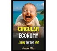 Circular Economy: Eating Our Own Shit (Redpilled Rational (satire))