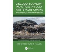 Circular Economy Practices in Solid Waste Value Chains: A Developing Economies Perspective (Africa Circular Economy Series)