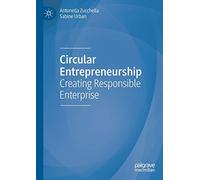 Circular Entrepreneurship: Creating Responsible Enterprise