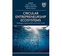 Circular Entrepreneurship Ecosystems: Challenges, Opportunities and Future Trends