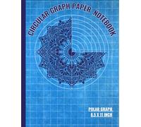 Circular Graph Paper Notebook: Dual Size Polar Grids Sketchbook for Mathematics Art, Architecture Design, Draw Circle Logos, and Mandala Patterns.