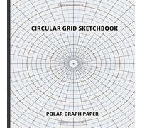 CIRCULAR GRID SKETCHBOOK: POLAR GRAPH PAPER | CREATE YOUR OWN MANDALAS, TAPESTRIES, FRACTALS, BASKET OR GEOMETRIC PATTERNS TO RELIEVE STRESS | SUITABLE FOR TECHNICAL PERSPECTIVE DRAWING.
