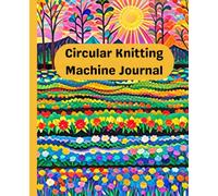 Circular Knitting Machine Journal: Design Patterns and Track Projects with your 22, 40, 46 and 48 pin machines!