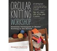 Circular Knitting Workshop: Essential Techniques to Master Knitting in the Round