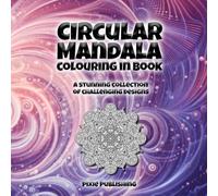 Circular Mandala Colouring In Book: An amazing collection of challenging designs (Colouring Books for Adults)