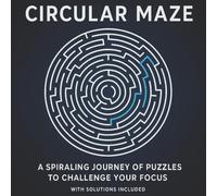 Circular Maze: A Spiraling Journey of Puzzles to Challenge Your Focus