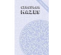 Circular Maze Puzzle Book: 50+ Round Mazes for Adults, Teens & Kids | Print with Solutions | 6x9 inches, 110 pages | Great for Vacations, Holidays and Free Time
