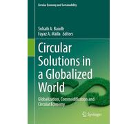Circular Solutions in a Globalized World: Globalization, Commodification and Circular Economy (Circular Economy and Sustainability)