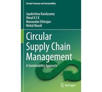 Circular Supply Chain Management: A Sustainability Approach (Circular Economy and Sustainability)