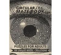 Circular Triangular-Lattice Maze Book - 100 Unique Puzzles for Adults: A Large-Print Challenge Book Featuring Circular Mazes with Triangular Paths - From Very Easy to Hard, Plus Full Solutions