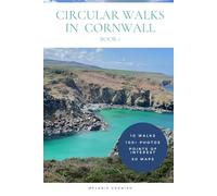 Circular Walks In Cornwall: Book 1 (Cornwall Travel Guides)