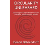 CIRCULARITY UNLEASHED: Exposing the Gap Between Circular Ambition and Economic Reality