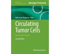 Circulating Tumor Cells : Methods and Protocols