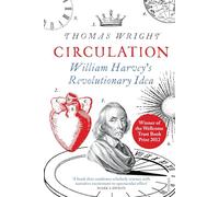 Circulation: William Harvey’s Revolutionary Idea