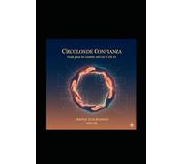 Circulos de Confianza: Guia para no Sentirte solo en la Era 1A