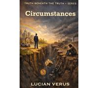 CIRCUMSTANCES: Why Talent Isn't Enough and Hard Work Doesn't Guarantee Success (TRUTH BENEATH THE TRUTH)