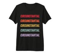 Circumstantial Premium T-Shirt