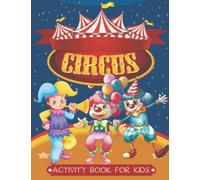 Circus Activity book for kids: Great Circus Activity book for Girls and boys ages 4-8 ┃ Coloring beautiful illustration ,Mazes,Word search,Spot the ... and More ! ┃ A great Gift for Circus Lovers