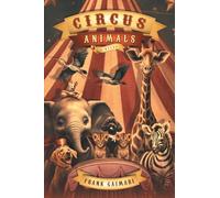 Circus Animals: A Novel