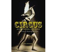Circus as Multimodal Discourse: Performance, Meaning, and Ritual