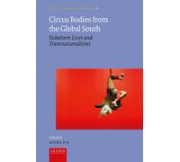 Circus Bodies from the Global South : Subaltern Lives and Transnationalisms