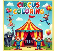 Circus Coloring Fun: Clowns, Acrobats, Elephants, and Big Top Fun Coloring Book for Kids Ages 3-8 (Color the World: Kids’ Mega Coloring Collection for Ages 3-8)