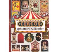 Circus Ephemera Collection: One-Sided Decorative Paper for Junk Journaling, Scrapbooking, Decoupage, Collages, Origami, Card Making & Mixed Media, ... Vintage Pieces) (Circus Cut-out and Ephemera)