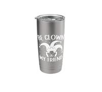 Circus Graphic Be Clown My Friend Circus Artist Stainless Steel Insulated Tumbler