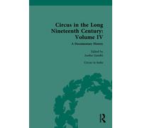 Circus in the Long Nineteenth Century : Volume IV: Circus in India