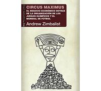 Circus maximus: El negocio económico detrás de la organización de los Juegos Olímpicos y la Copa del Mundo: 48 (Pensamiento crítico)
