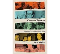 Circus of Dreams: Adventures in the 1980s Literary World
