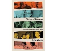 Circus of Dreams: Adventures in the 1980s Literary World