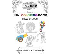 Circus Of Laugh 4x6 Mini Coloring Book Hand Drawn Illustration For Kids Adults 100 Pages: Easy Tiny Small Pocket Size Travel Friendly Funny and Cute [Kali Press]